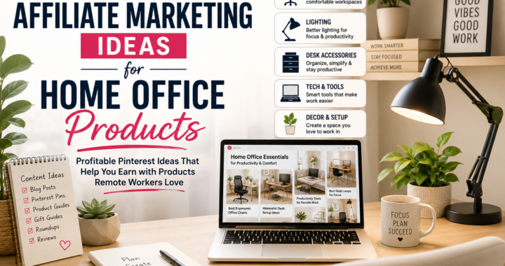 Pinterest affiliate marketing ideas for home office products with desk setup, laptop, lighting, desk accessories, productivity tools, and remote work essentials.